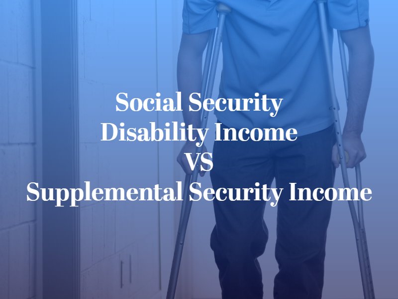Social Security Disability Income (SSDI), and the second is Supplemental Security Income (SSI)