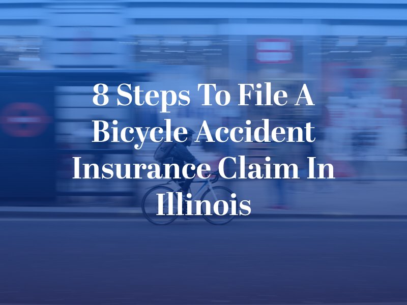 8 Steps to File a Bicycle Accident Insurance Claim in Illinois