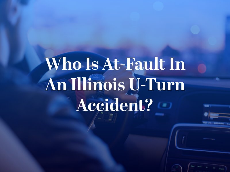 Who is At-Fault in an Illinois U-Turn Accident?