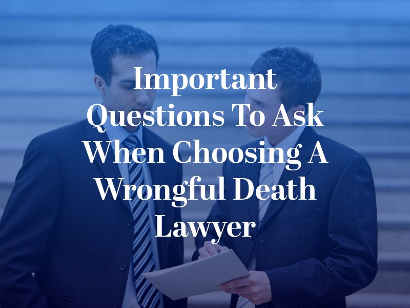 Important Questions to Ask When Choosing a Wrongful Death Lawyer