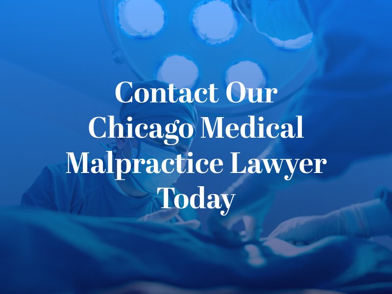 Contact Our Chicago Medical Malpractice Lawyer Today