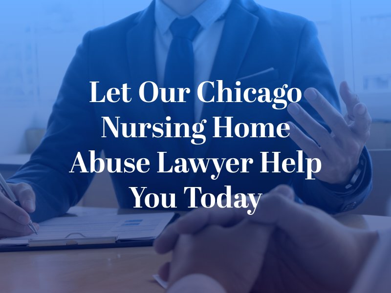 Let Our Chicago Nursing Home Abuse Lawyer Help You Today
