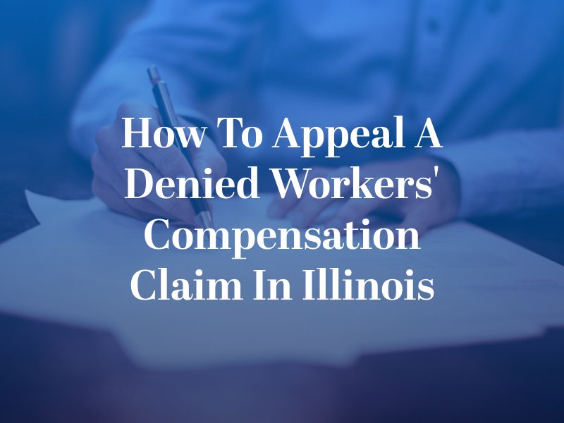 How to Appeal a Denied Workers' Compensation Claim in Illinois
