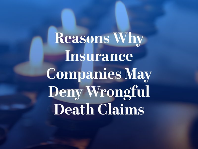 Reasons Why Insurance Companies May Deny Wrongful Death Claims