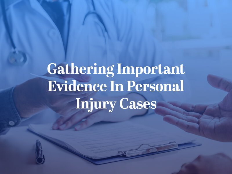 Gathering Important Evidence in Personal Injury Cases