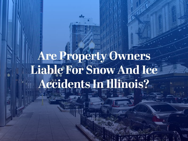 Are Property Owners Liable for Snow and Ice Accidents in Illinois? | Chicago Premises Liability Lawyer | Taxman, Pollock, Murray & Bekkerman