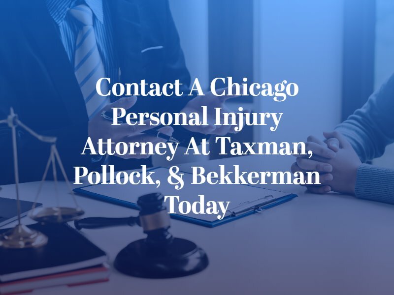 Contact a Chicago Personal Injury Attorney at Taxman, Pollock, & Bekkerman
